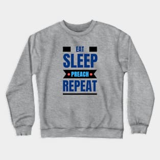 Eat Sleep Preach Repeat | Christian Crewneck Sweatshirt